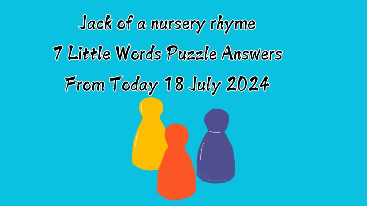 Jack of a nursery rhyme 7 Little Words Puzzle Answer from July 18, 2024 ...