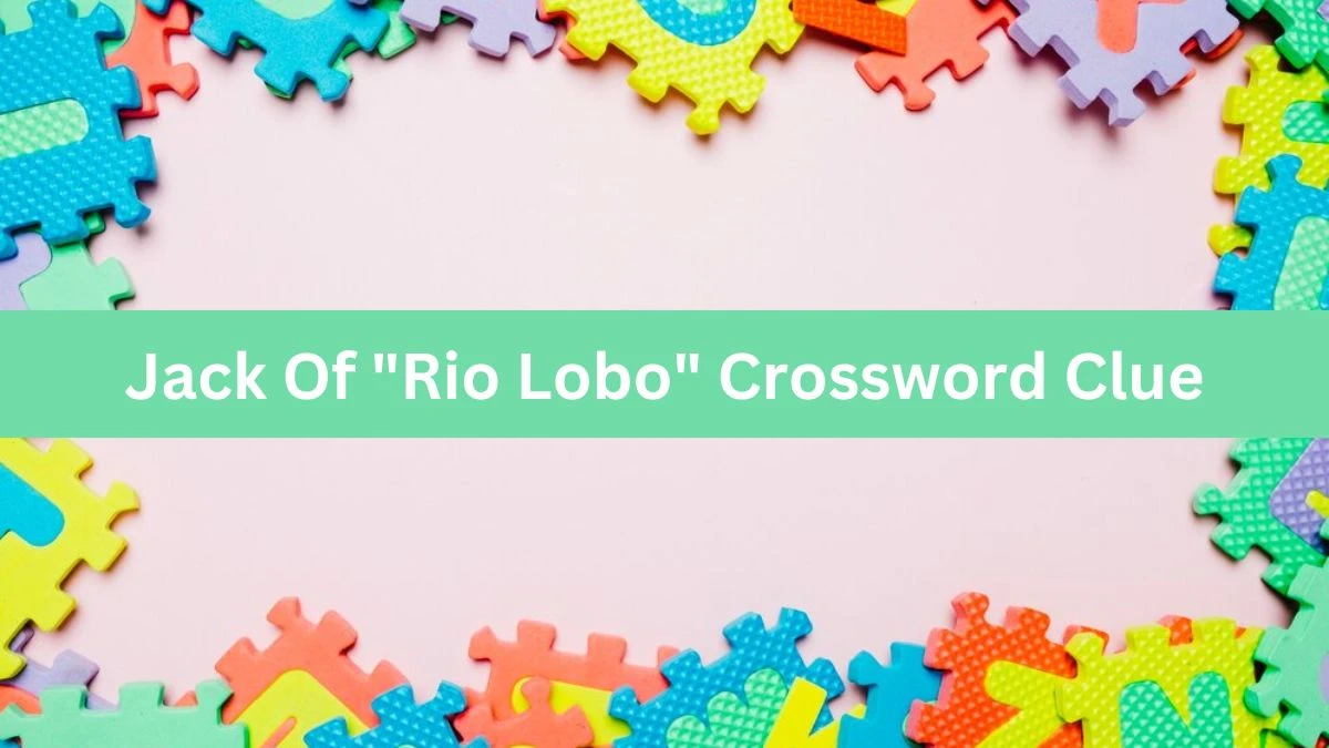 Jack Of Rio Lobo Daily Themed Crossword Clue Answers on July 12, 2024