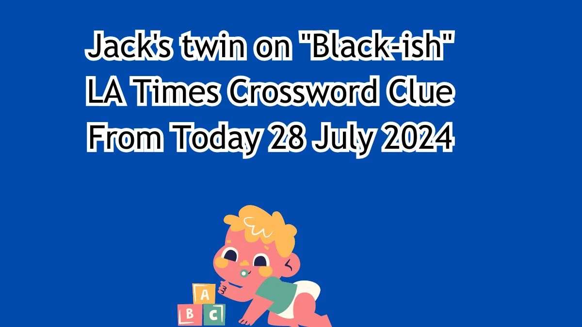 Jack's twin on Black-ish Crossword Clue Puzzle Answer from July 28, 2024