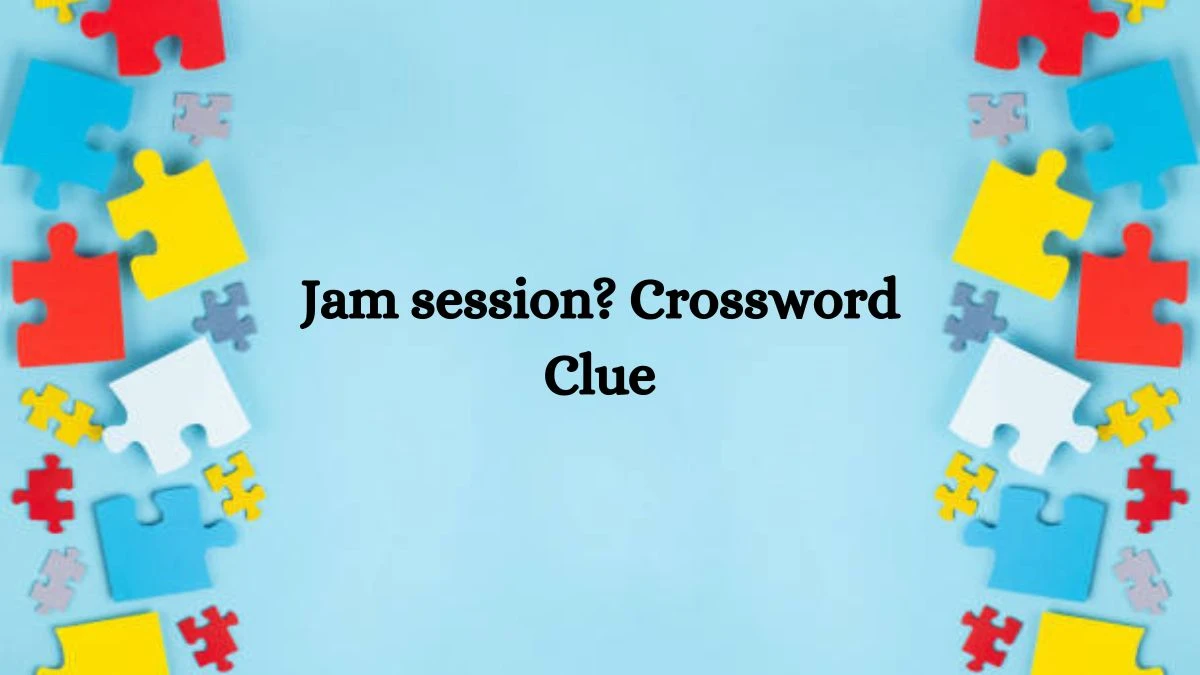 NYT Jam session? Crossword Clue Puzzle Answer from July 26, 2024