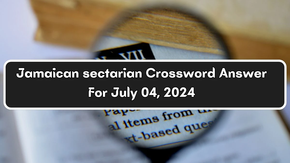 Jamaican sectarian Crossword Clue Puzzle Answer from July 04, 2024