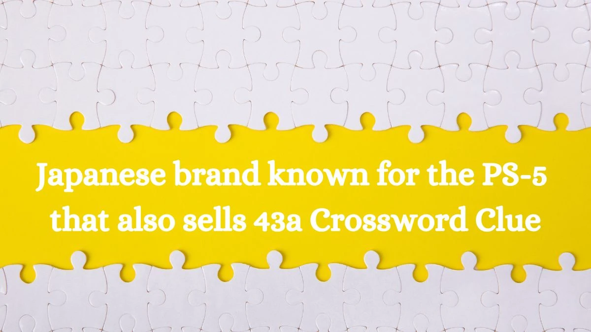 Daily Themed Japanese brand known for the PS-5 that also sells 43a Crossword Clue Puzzle Answer from July 31, 2024