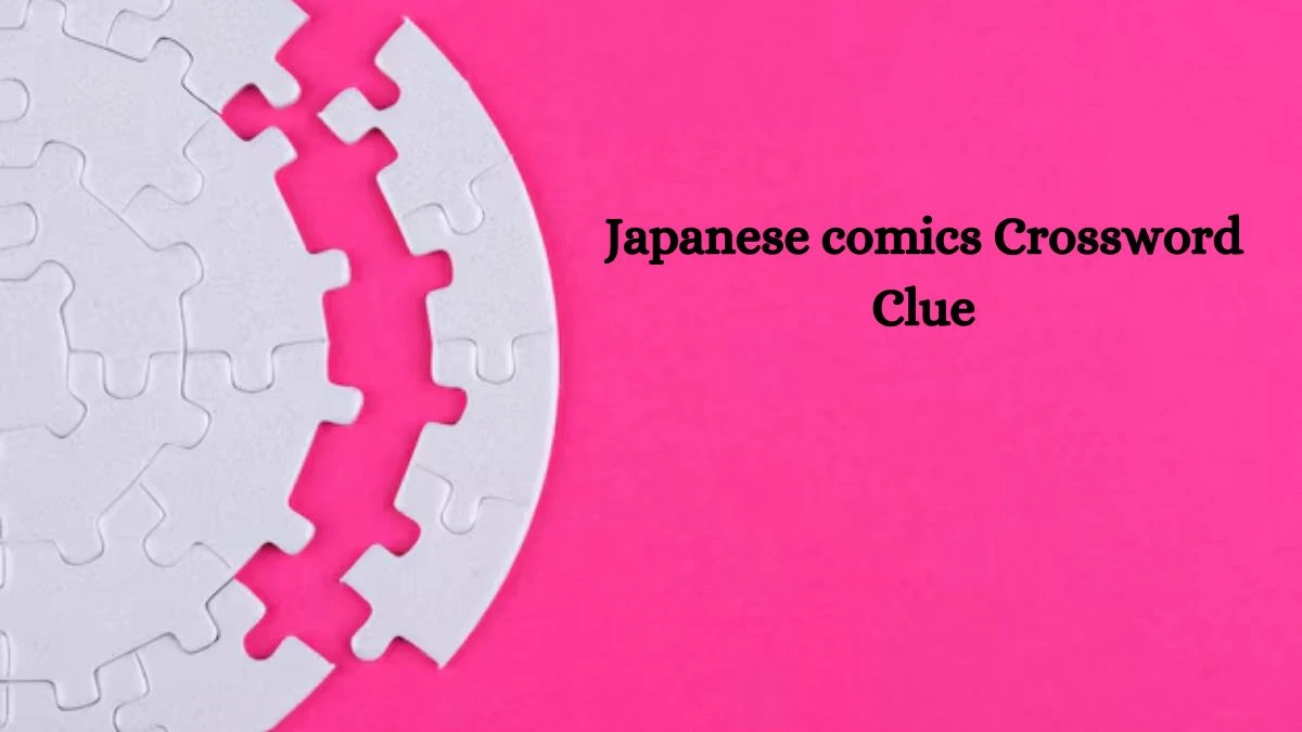 Japanese comics NYT Crossword Clue Puzzle Answer on July 30, 2024