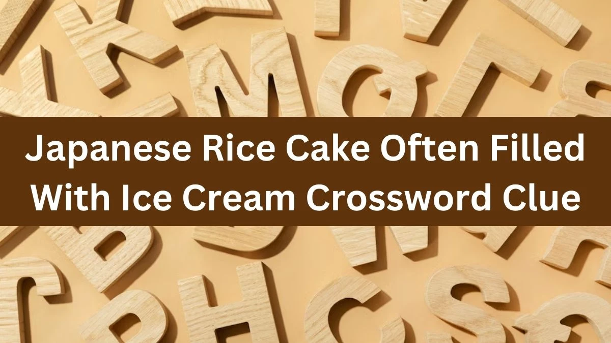 NYT Japanese Rice Cake Often Filled With Ice Cream Crossword Clue Puzzle Answer from July 03, 2024
