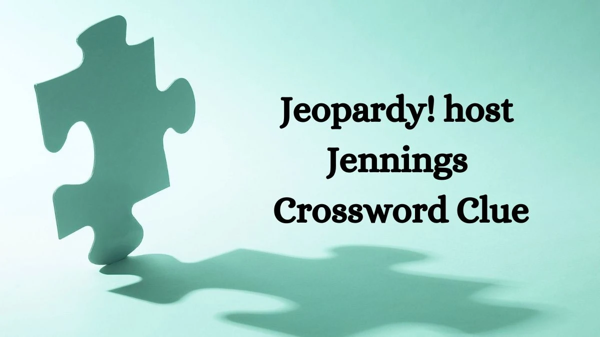 Jeopardy! host Jennings NYT Crossword Clue Puzzle Answer from July 08, 2024