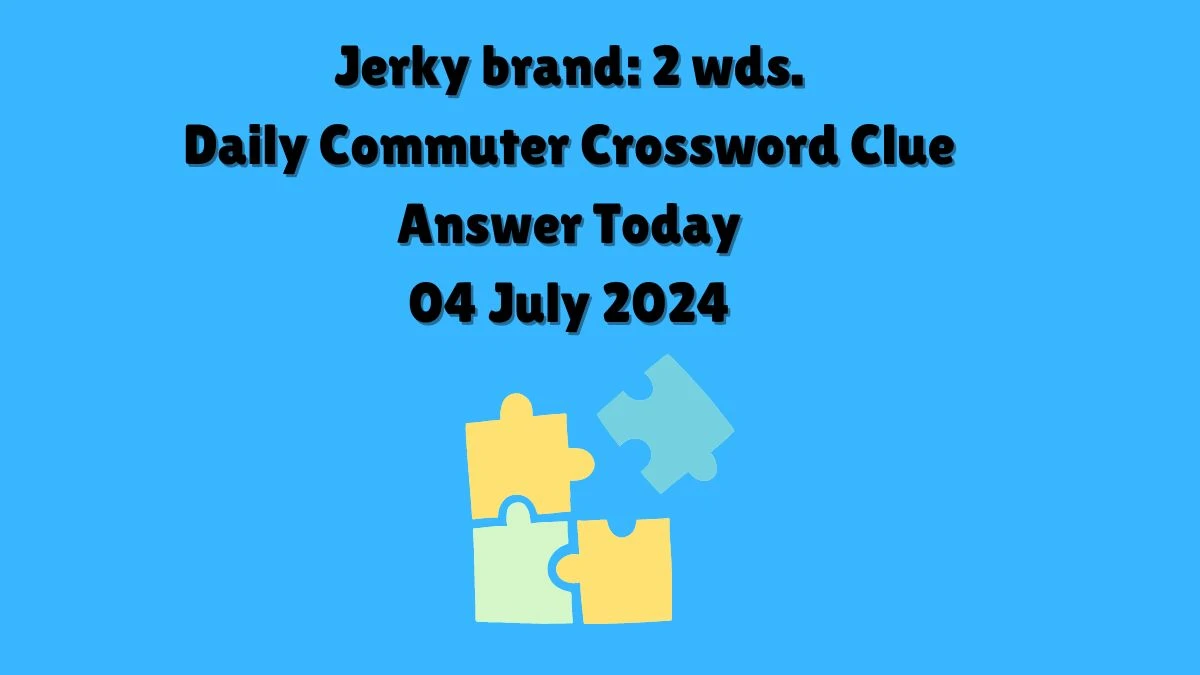 Jerky brand: 2 wds. Daily Commuter Crossword Clue Puzzle Answer from July 04, 2024