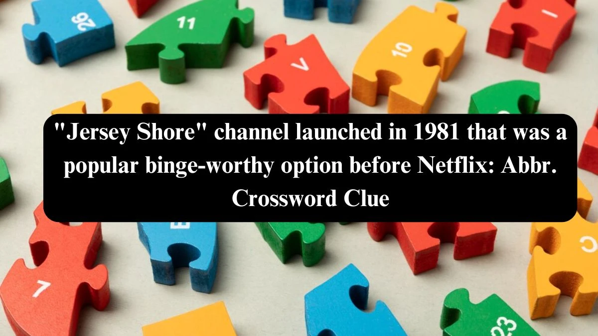 Jersey Shore channel launched in 1981 that was a popular binge-worthy option before Netflix: Abbr. Daily Themed Crossword Clue Puzzle Answer from July 27, 2024