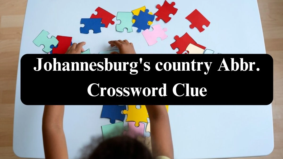 Johannesburg's country Abbr. Daily Themed Crossword Clue Puzzle Answer from July 24, 2024