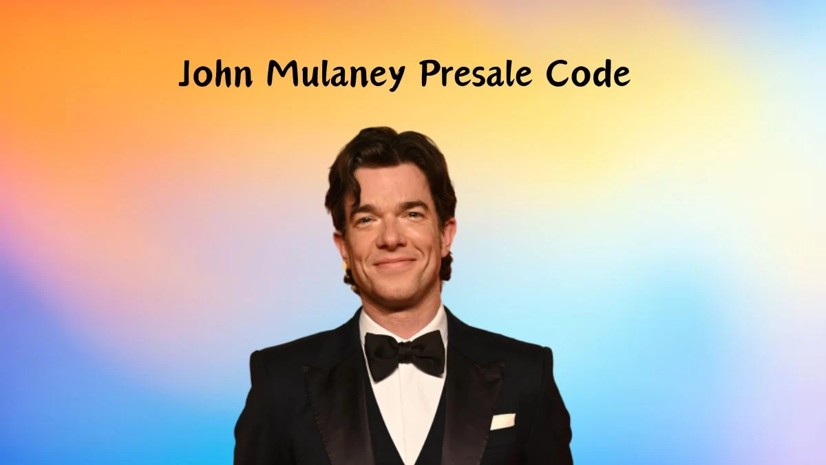 John Mulaney Presale Code, John Mulaney 2024 Tour Dates