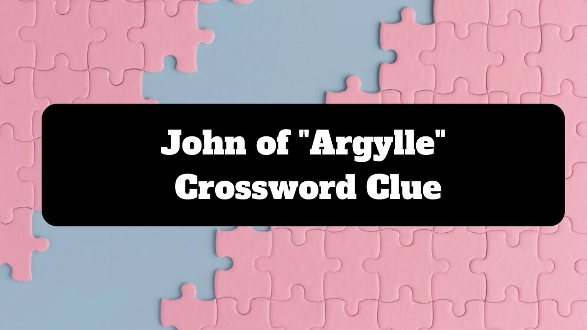 LA Times John of Argylle Crossword Clue Puzzle Answer from July 16, 2024