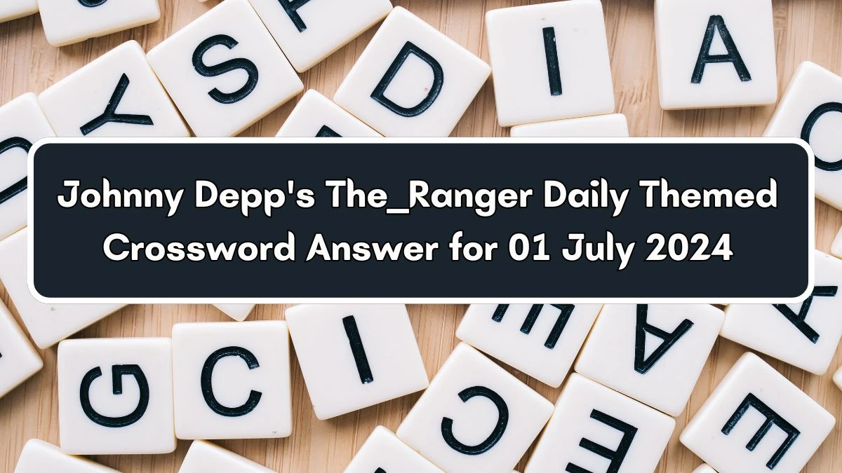 Johnny Depp's The ___ Ranger Daily Themed Crossword Clue Puzzle Answer from July 01, 2024