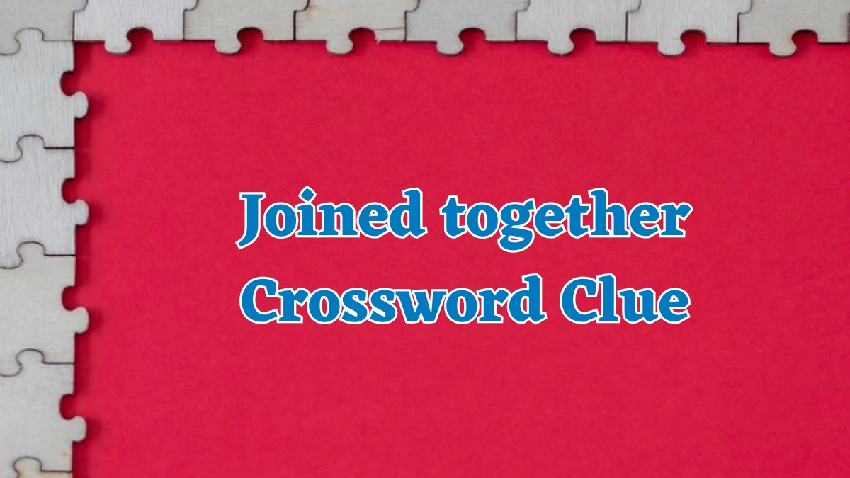 Joined together Crossword Clue NYT 5 Letters Answer