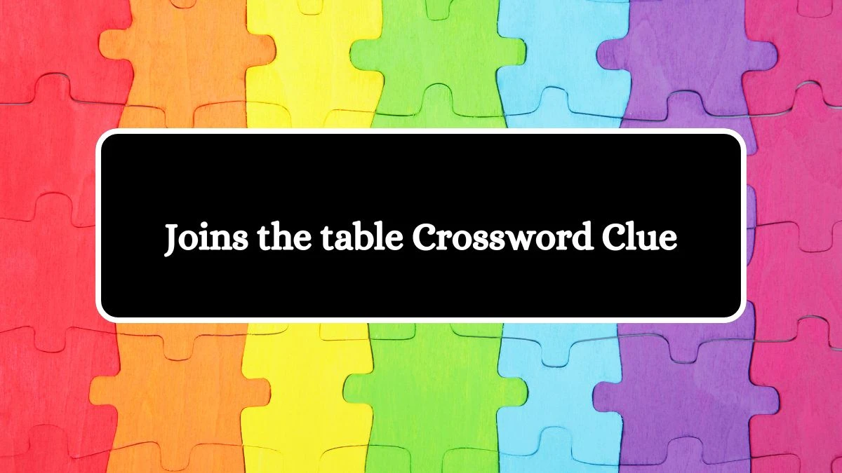 LA Times Joins the table Crossword Puzzle Answer from July 10, 2024