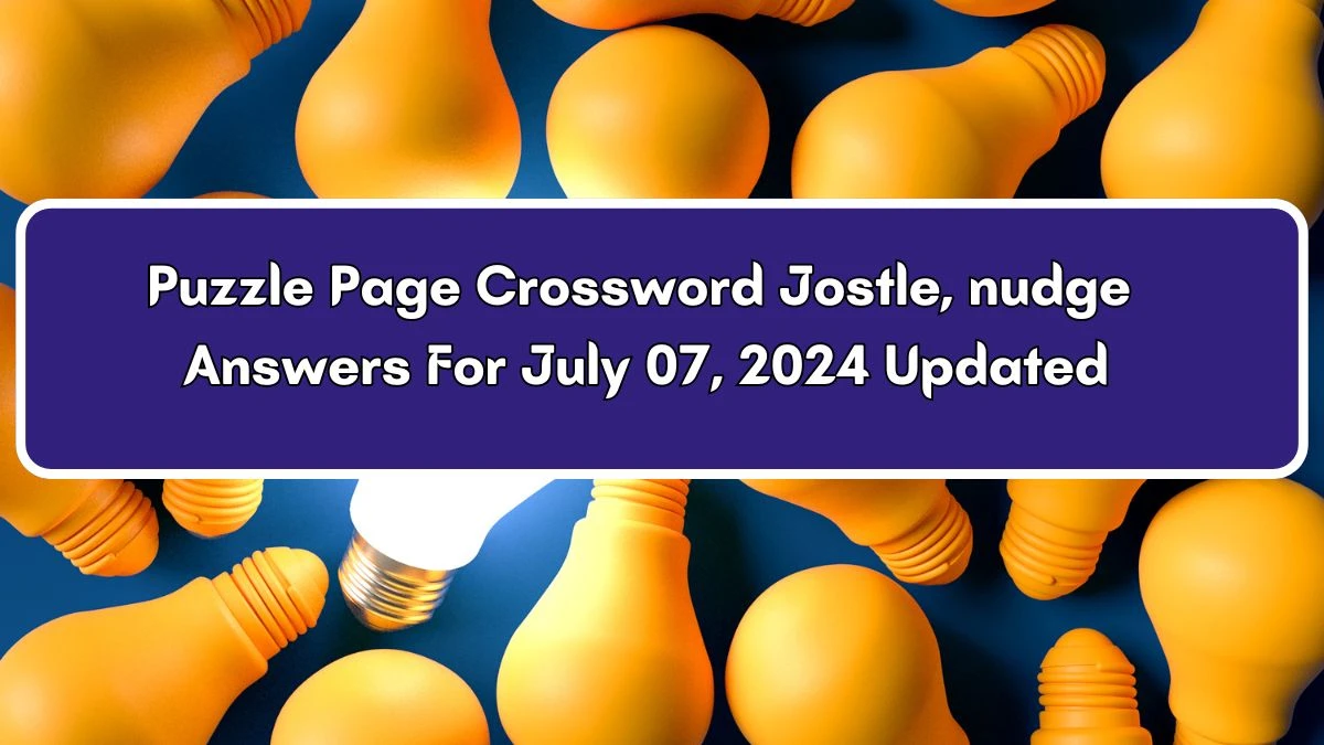 Jostle, nudge Puzzle Page Crossword Clue Answer from July 07, 2024