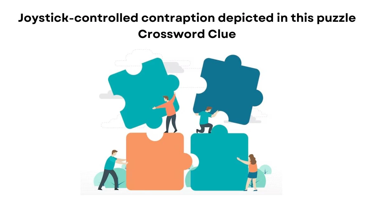 Joystick-controlled contraption depicted in this puzzle NYT Crossword Clue Puzzle Answer from July 24, 2024