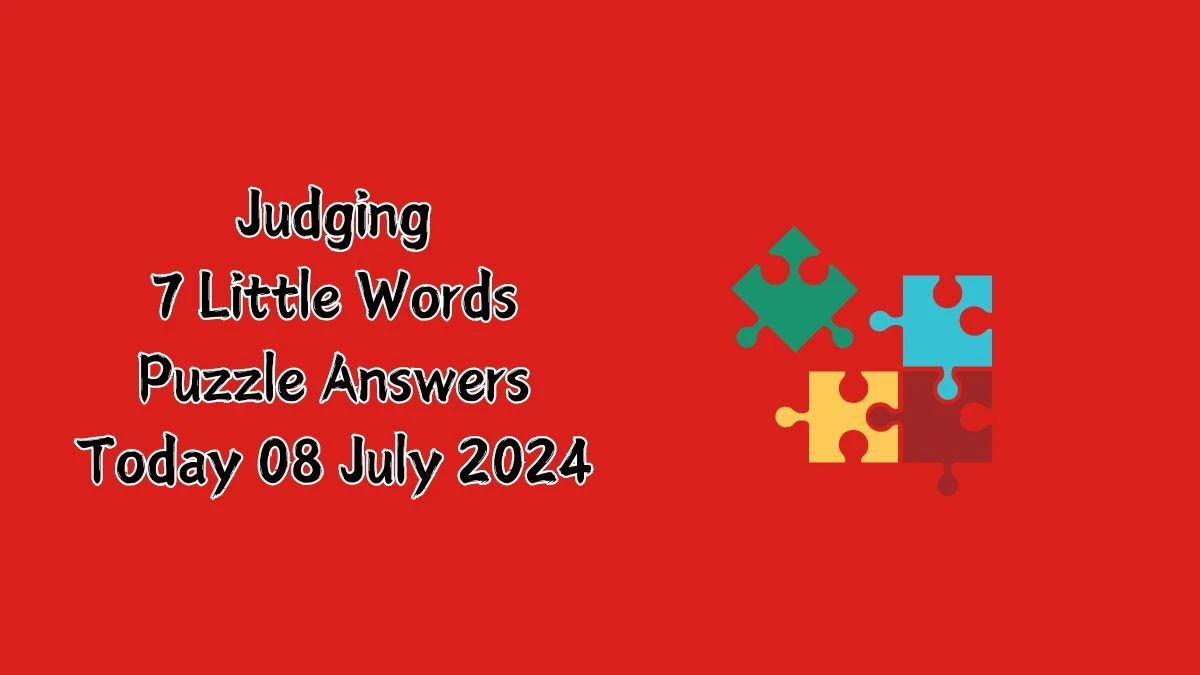 Judging 7 Little Words Puzzle Answer from July 08, 2024