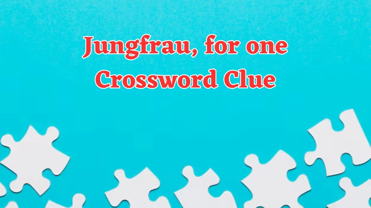 Jungfrau, for one Crossword Clue Puzzle Answer from July 29, 2024