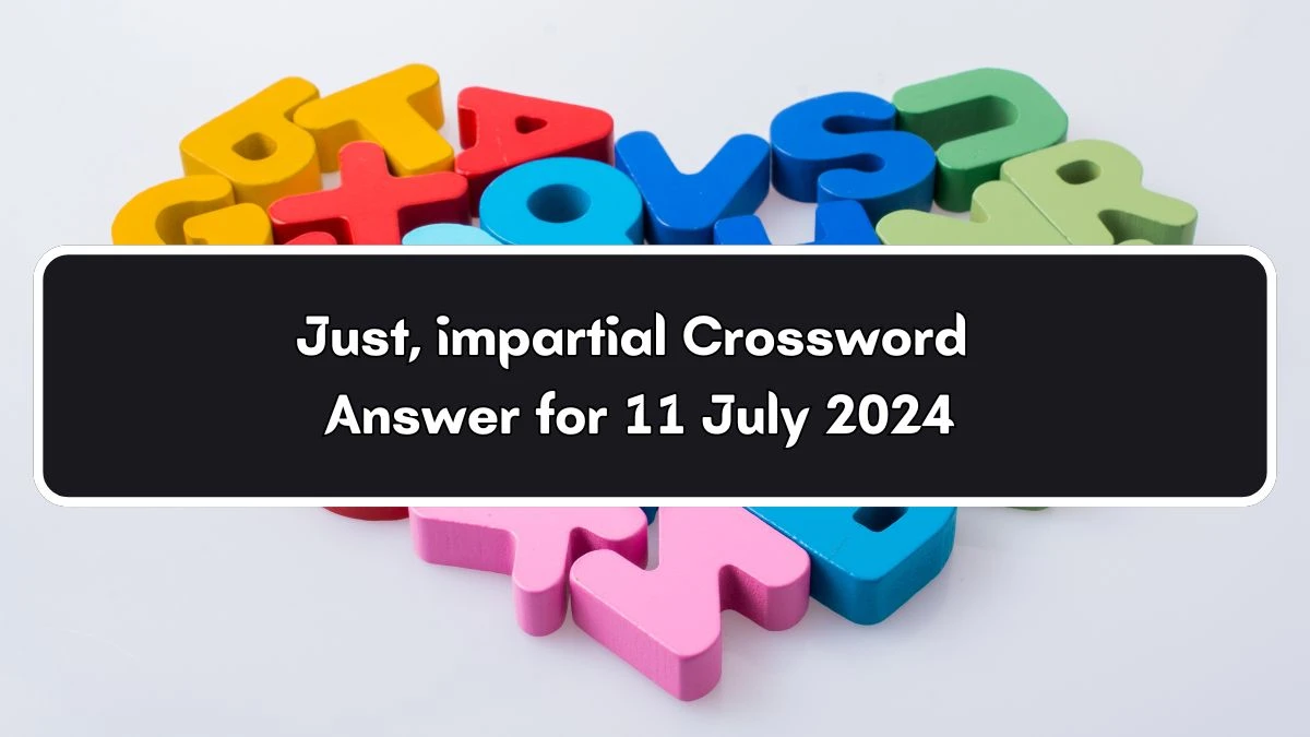 Just, impartial Crossword Clue Puzzle Answer from July 11, 2024