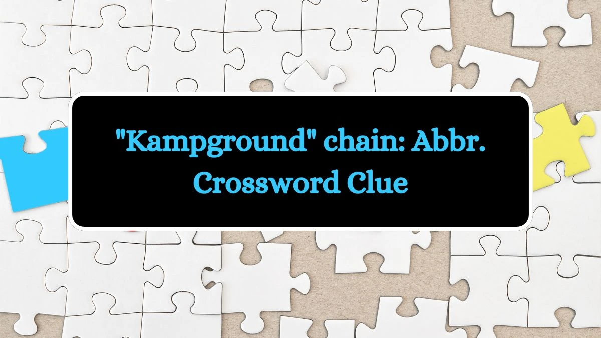 Daily Commuter Kampground Chain Abbr Crossword Clue 3 Letters Puzzle   Kampground Chain Abbr 668cc32d402f767831617 1200.webp