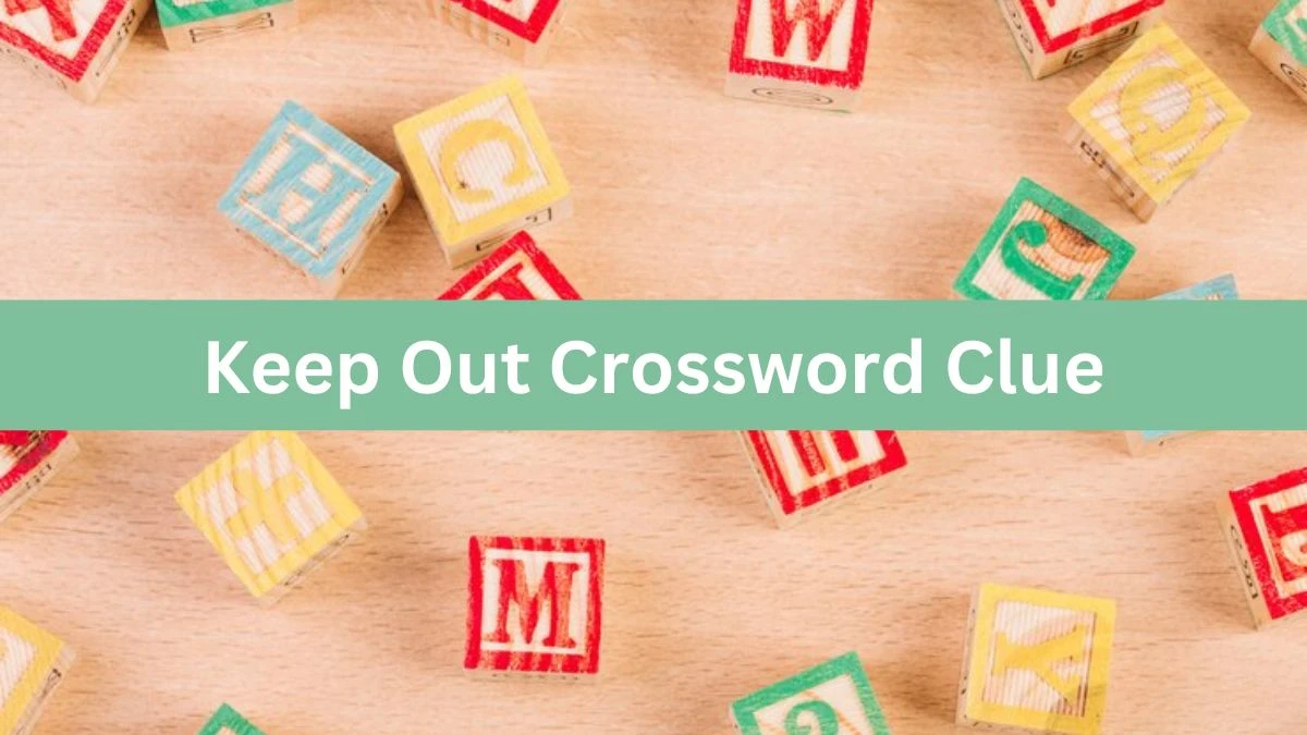 Keep Out LA Times Crossword Clue Puzzle Answer from July 18, 2024