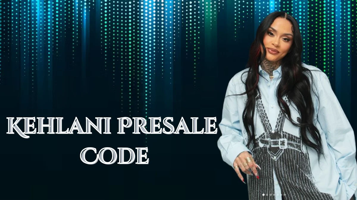 Kehlani Presale Code, Tour Dates, and More