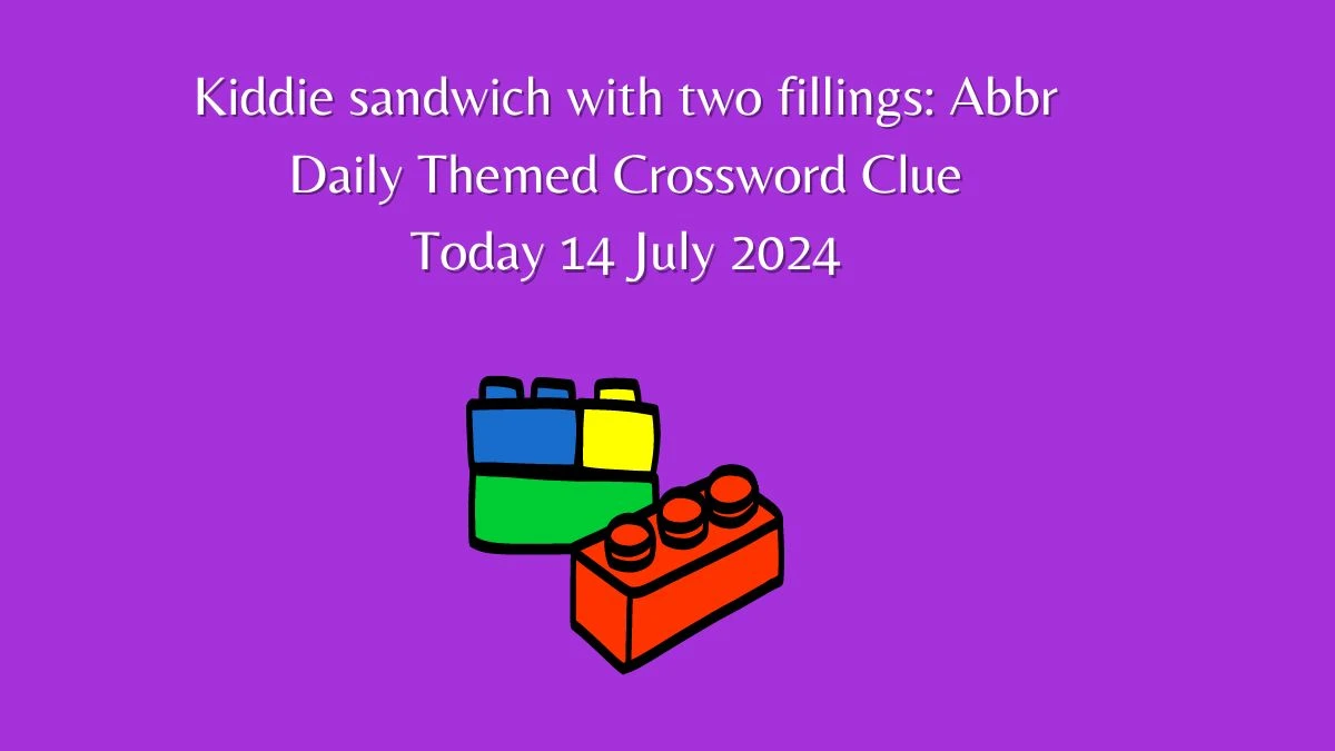 Daily Themed Kiddie sandwich with two fillings: Abbr Crossword Clue Puzzle Answer from July 14, 2024