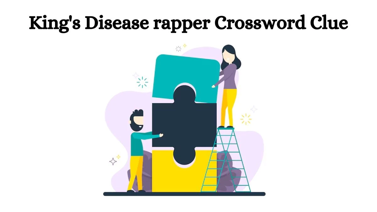 King's Disease rapper Daily Themed Crossword Clue Puzzle Answer from July 23, 2024