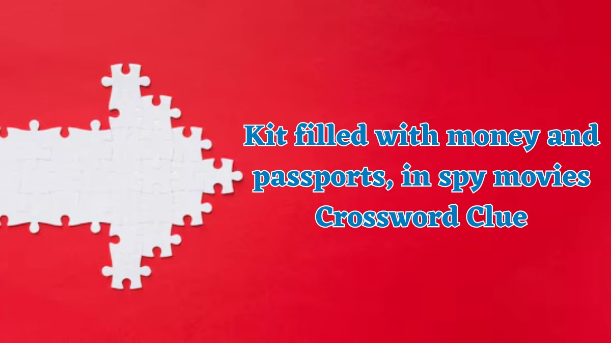 Kit filled with money and passports, in spy movies Crossword Clue Puzzle Answer from July 31, 2024