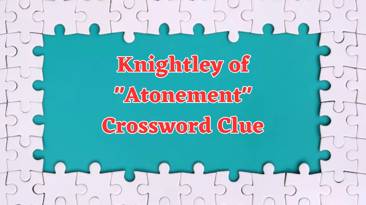 Knightley of Atonement Crossword Clue Puzzle Answer from July 30, 2024