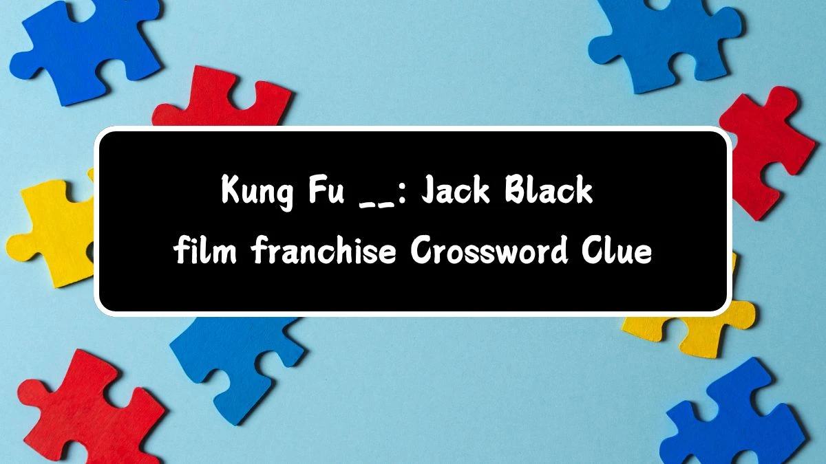 LA Times Kung Fu __: Jack Black film franchise Crossword Puzzle Answer from July 14, 2024