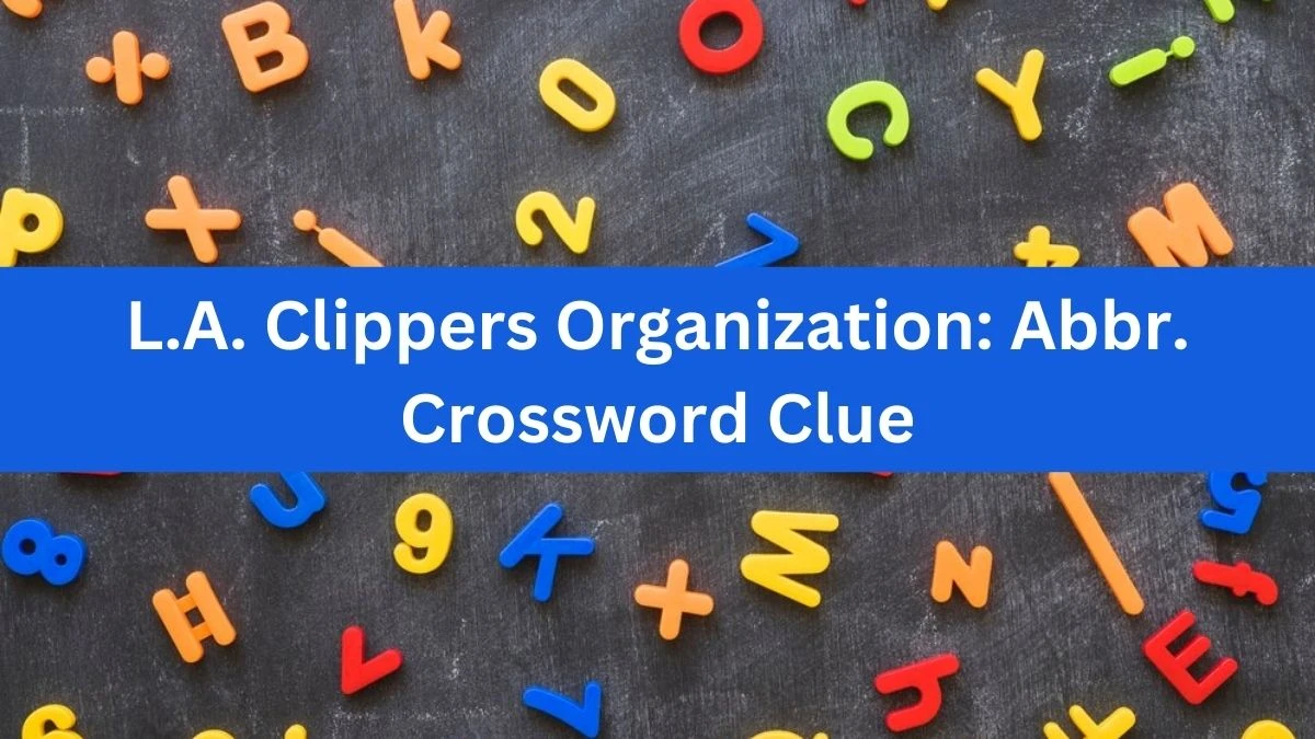 L.A. Clippers Organization: Abbr. Daily Themed Crossword Clue Puzzle Answer from July 22, 2024