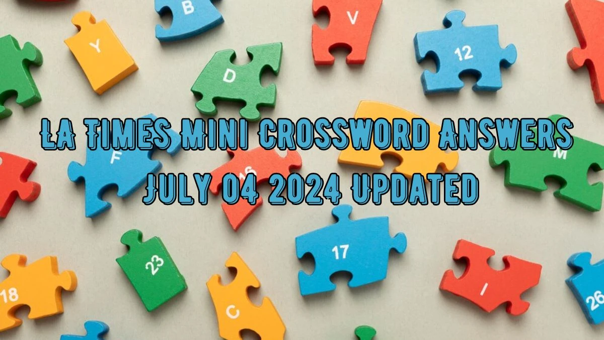 LA Times Mini Crossword Answers July 04 2024 Updated