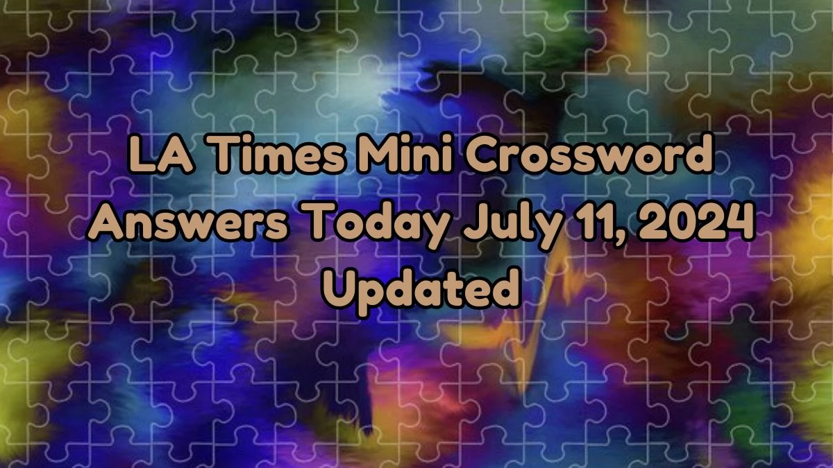 LA Times Mini Crossword Answers Today July 11, 2024 Updated