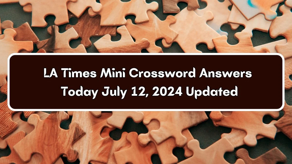 LA Times Mini Crossword Answers Today July 12, 2024 Updated