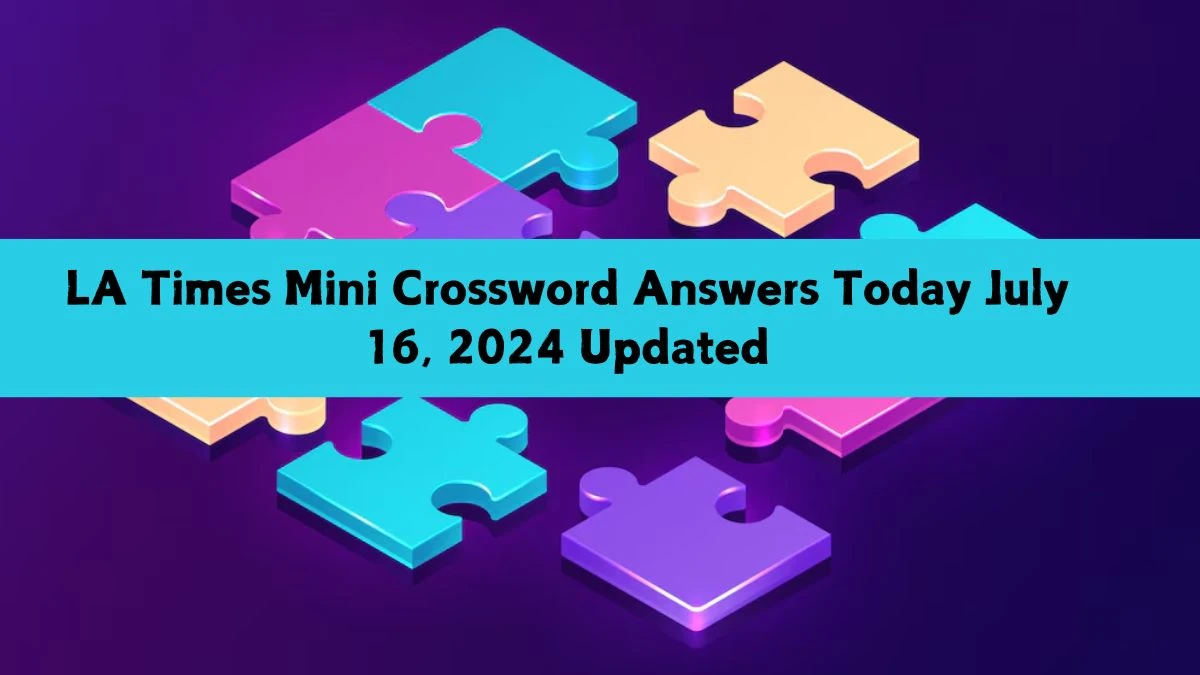 LA Times Mini Crossword Answers Today July 16, 2024 Updated