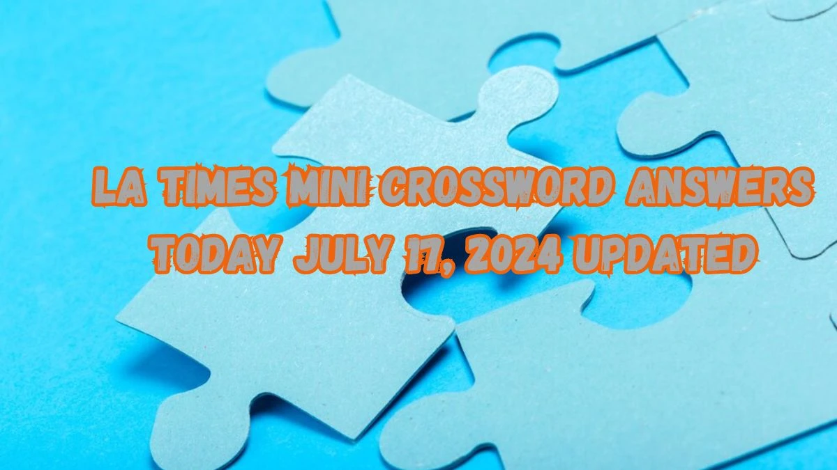 LA Times Mini Crossword Answers Today July 17, 2024 Updated