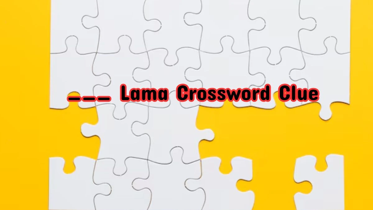 ___ Lama NYT Crossword Clue Answer on July 12, 2024