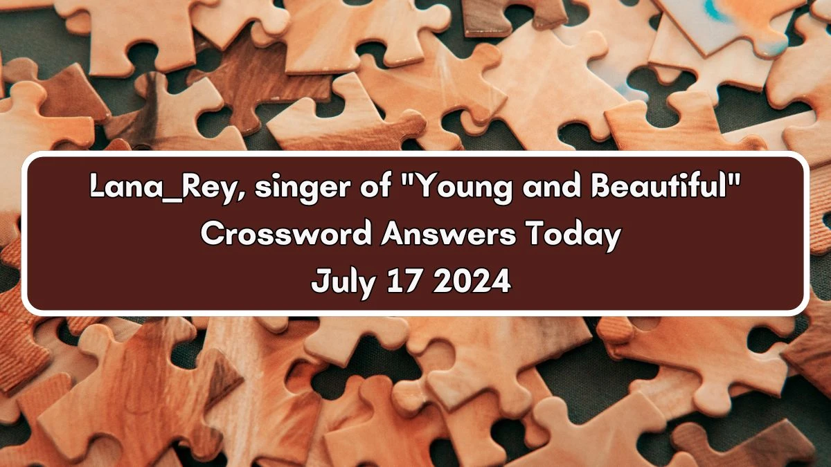 Lana ___ Rey, singer of Young and Beautiful Daily Themed Crossword Clue Puzzle Answer from July 17, 2024