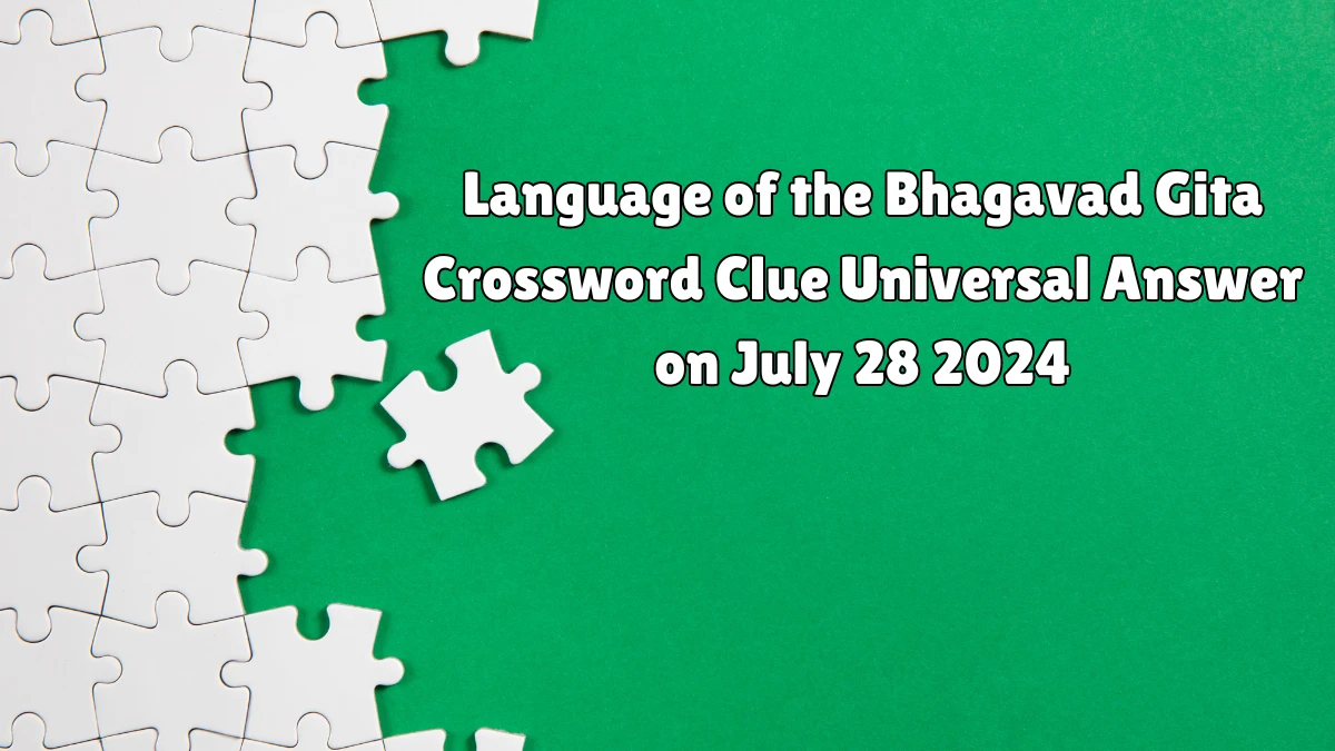 Universal Language of the Bhagavad Gita Crossword Clue Puzzle Answer from July 28, 2024