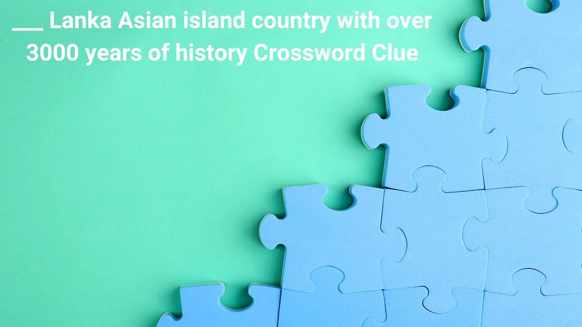 Daily Themed ___ Lanka Asian island country with over 3000 years of history Crossword Clue Puzzle Answer from July 01, 2024