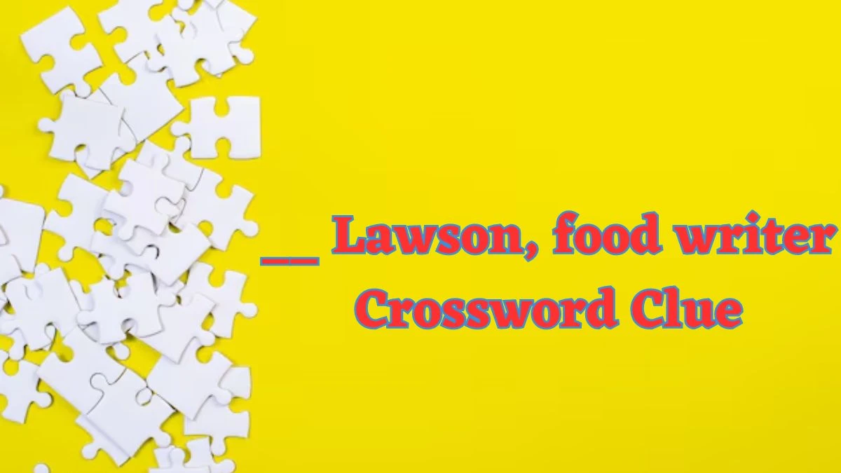 __ Lawson, food writer 7 Letters Crossword Clue Puzzle Answer from July 25, 2024