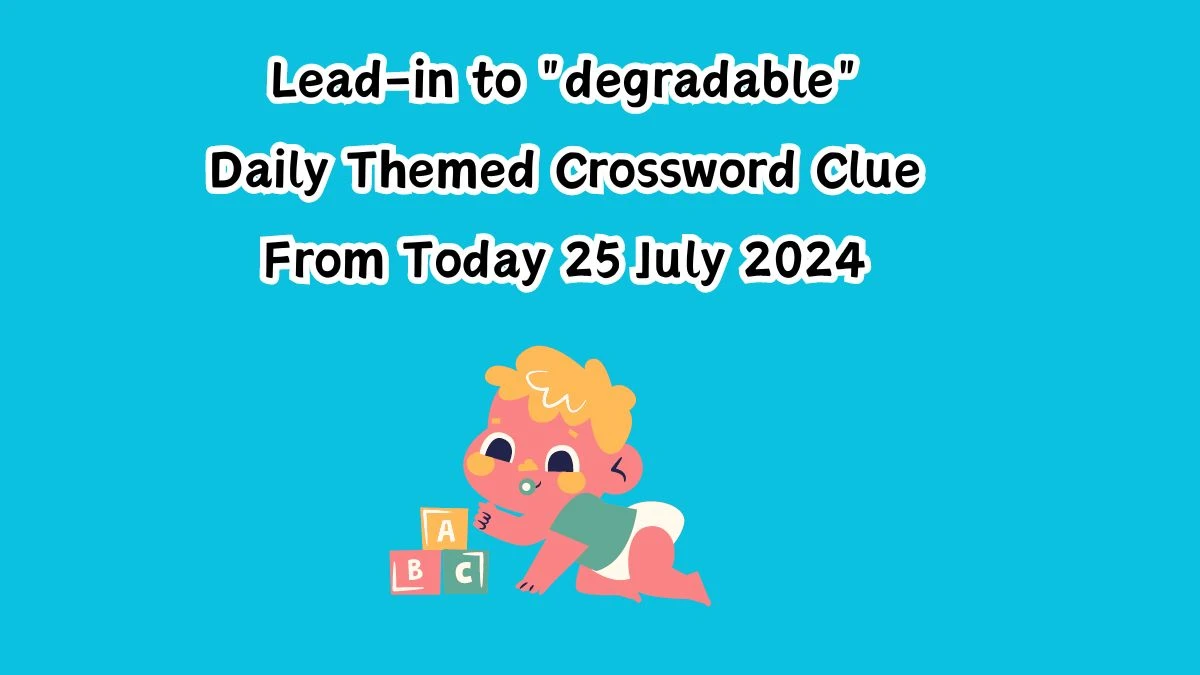 Daily Themed Lead-in to degradable Crossword Clue Puzzle Answer from July 25, 2024