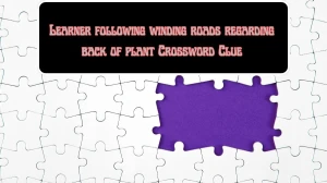 Learner following winding roads regarding back of plant? Crossword Clue Puzzle Answer from July 22, 2024