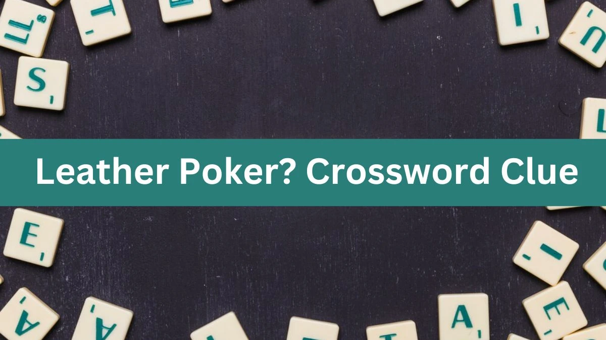 Leather Poker? Daily Themed Crossword Clue Puzzle Answer from July 29, 2024