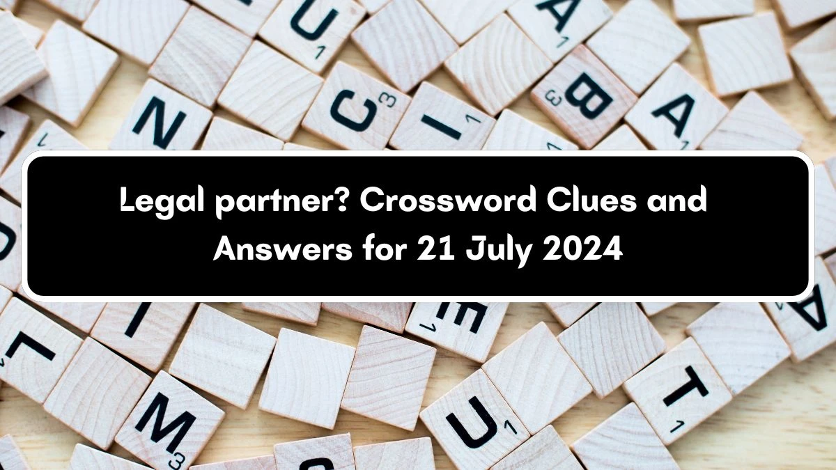 LA Times Legal partner? Crossword Clue from July 21, 2024