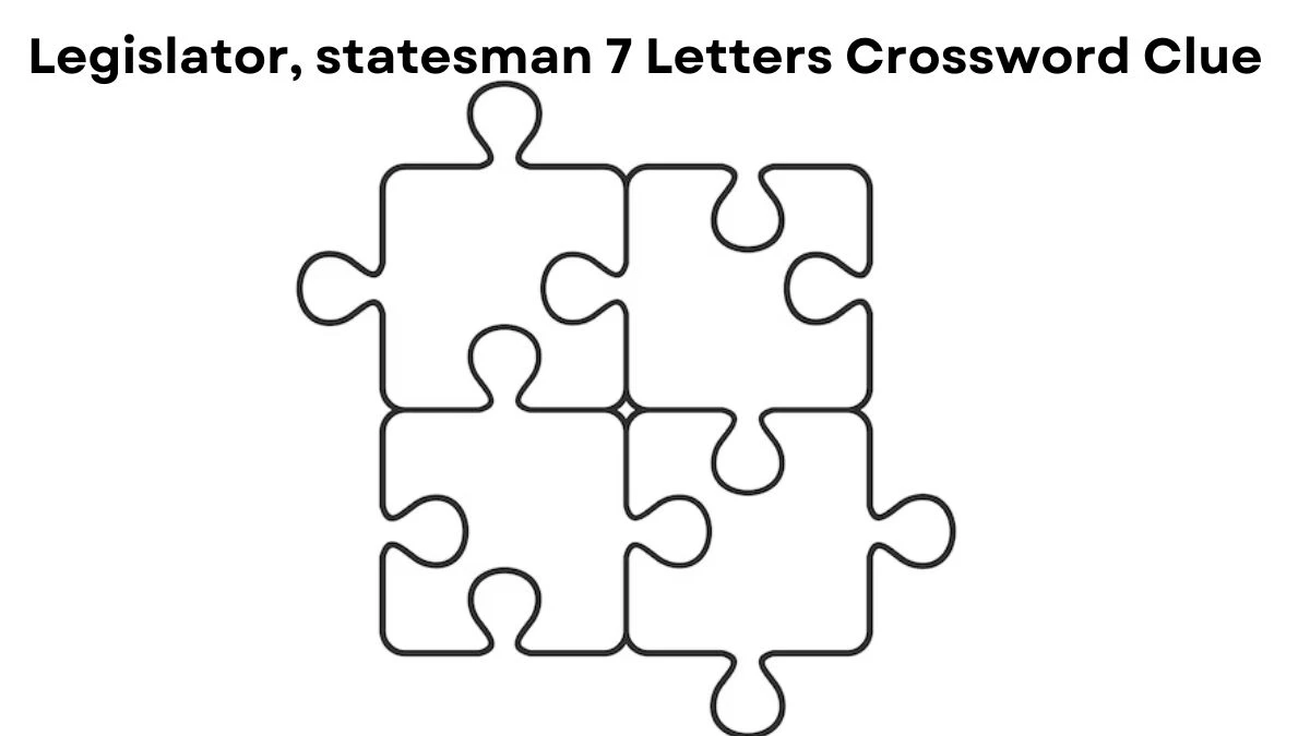 Legislator, statesman 7 Letters Crossword Clue Answers on July 30, 2024