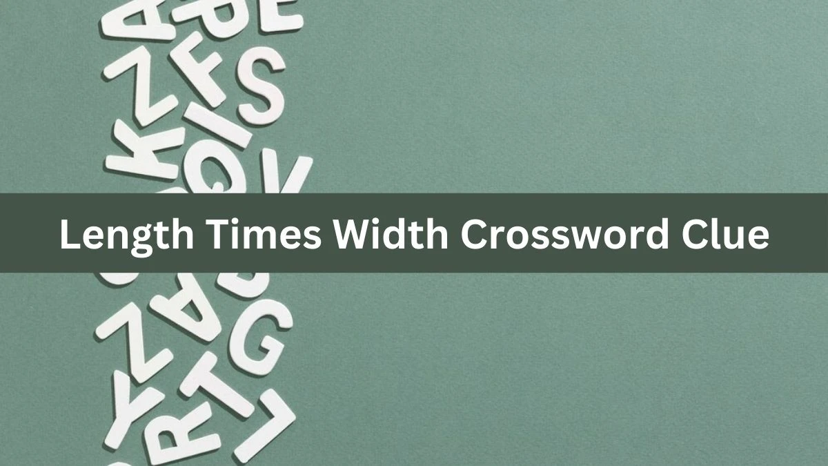 Length Times Width Daily Themed Crossword Clue Answers on July 31, 2024