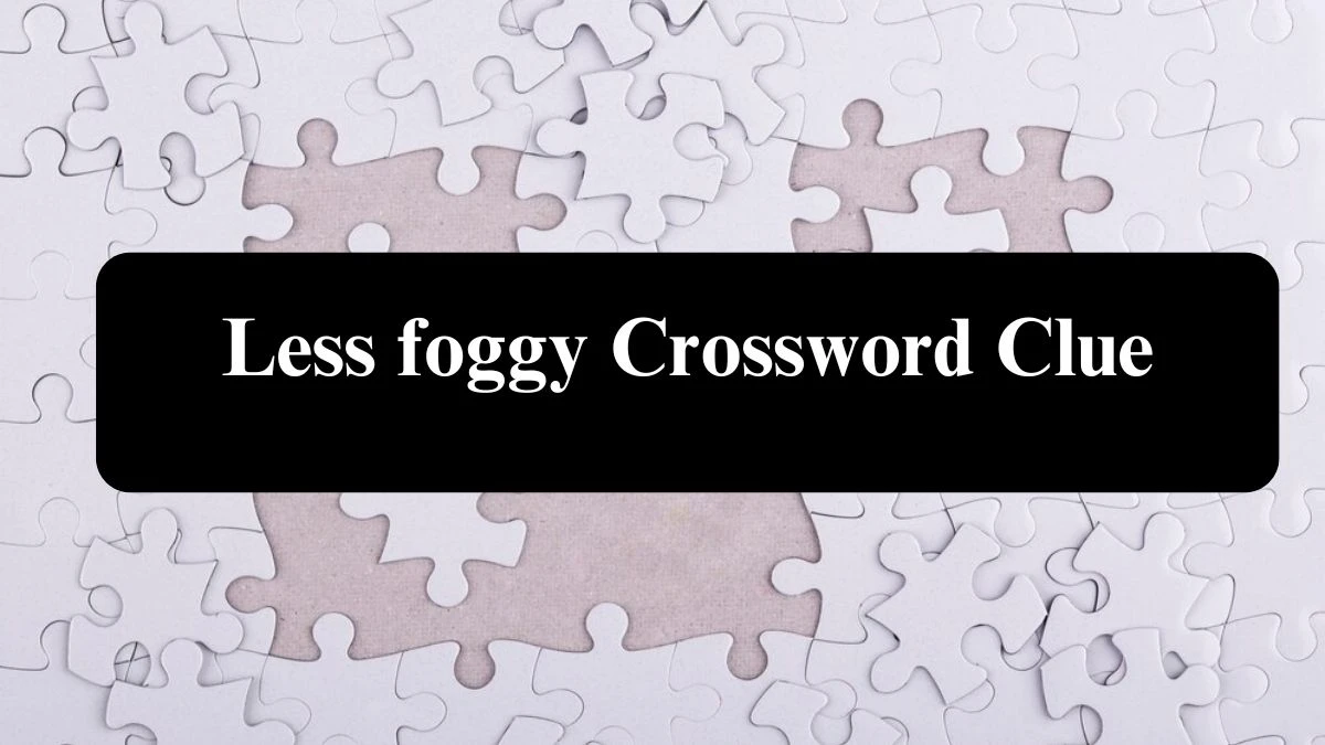 USA Today Less foggy Crossword Clue Puzzle Answer from July 24, 2024