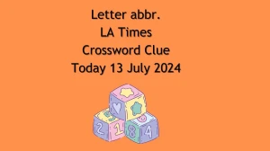 Letter abbr. LA Times Crossword Clue Puzzle Answer from July 13, 2024