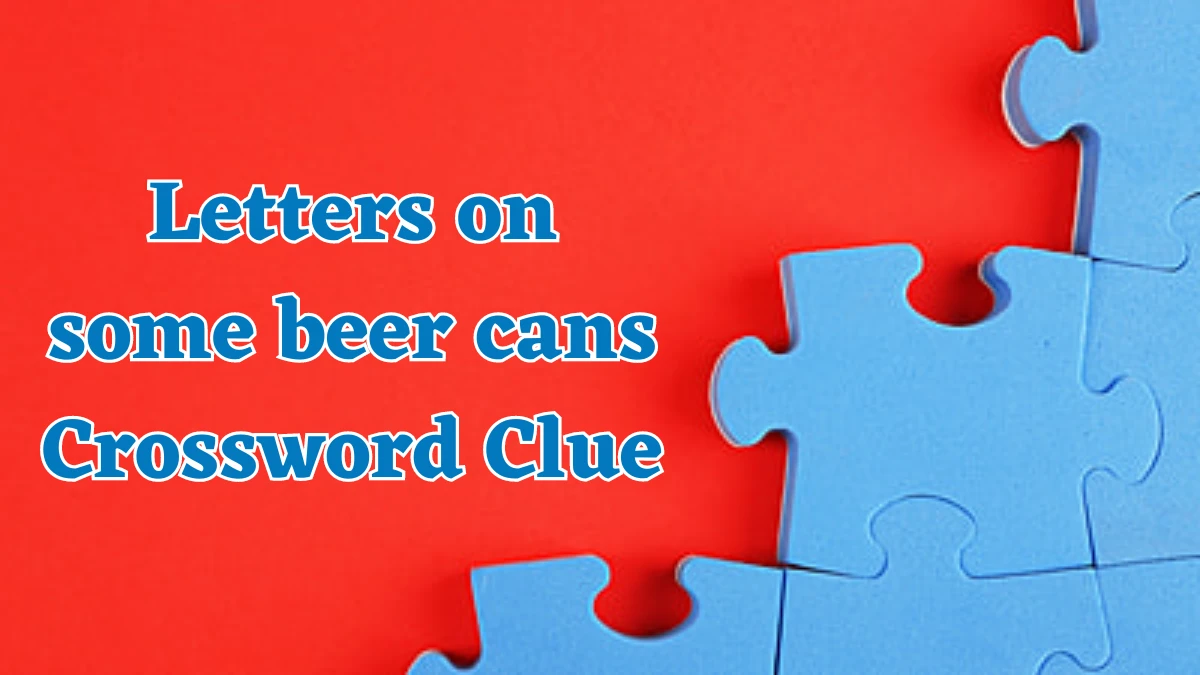 Letters on some beer cans Crossword Clue Puzzle Answer from July 31, 2024